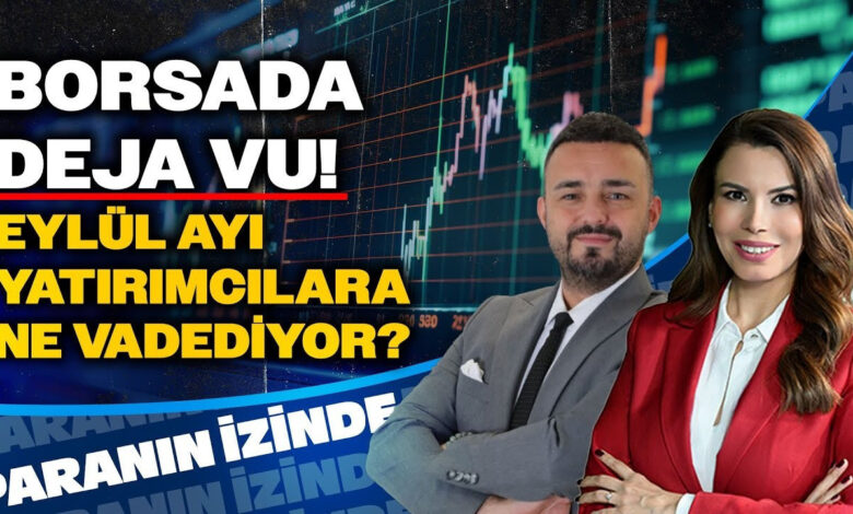 Borsada DEJA VU ! Eylül Ayı Yatırımcılara Ne Vadediyor ? Süheyla Yılmaz & Volkan Dükkancık Borsada DEJA VU ! Eylül Ayı Yatırımcılara Ne Vadediyor ? Süheyla Yılmaz & Volkan Dükkancık