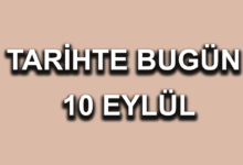 Tarihte bugün: 10 Eylül