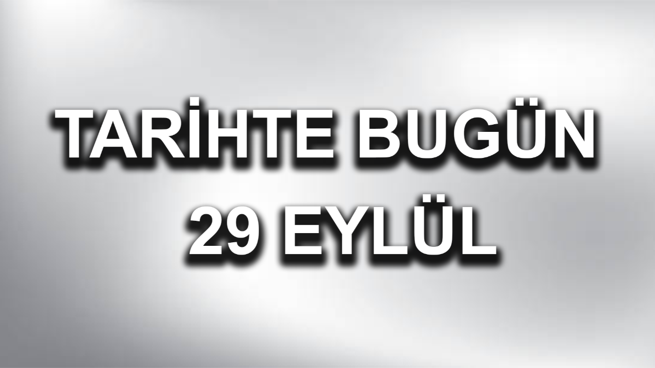 Tarihte bugün: 29 Eylül