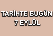 Tarihte bugün: 7 Eylül