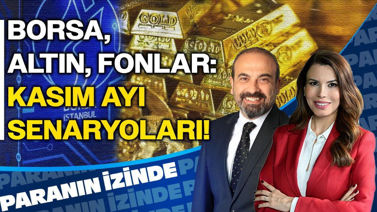 Borsa, Altın, Fonlar: Kasım Ayı Senaryoları! | Paranın İzinde | Mete Yüksel Borsa, Altın, Fonlar: Kasım Ayı Senaryoları! | Paranın İzinde | Mete Yüksel